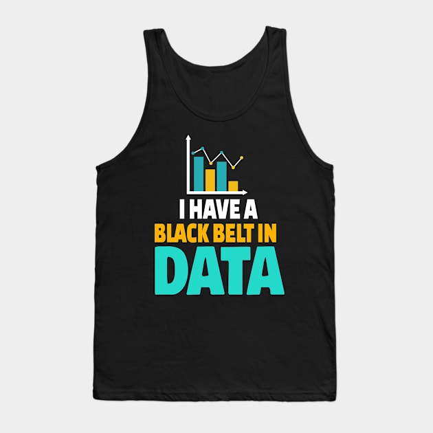 I Have A Black Belt In Data Tank Top by Teesson